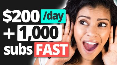 Make $200 a Day on YouTube and Get 1000 Subscribers FAST!